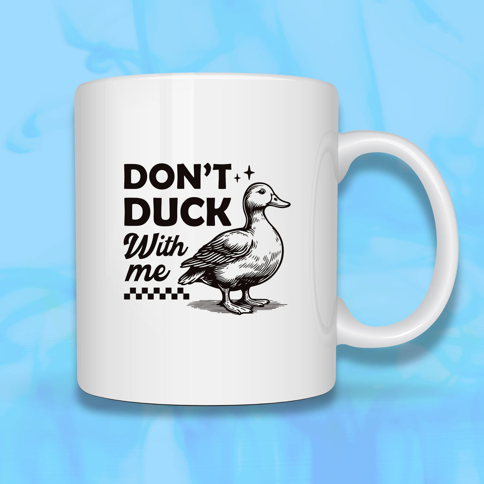 Funny Ceramic Mug - 'Don't Duck With Me' Quote, Gift for Duck Lovers, Coffee Cup, Humor Mug, Unique Birthday Present