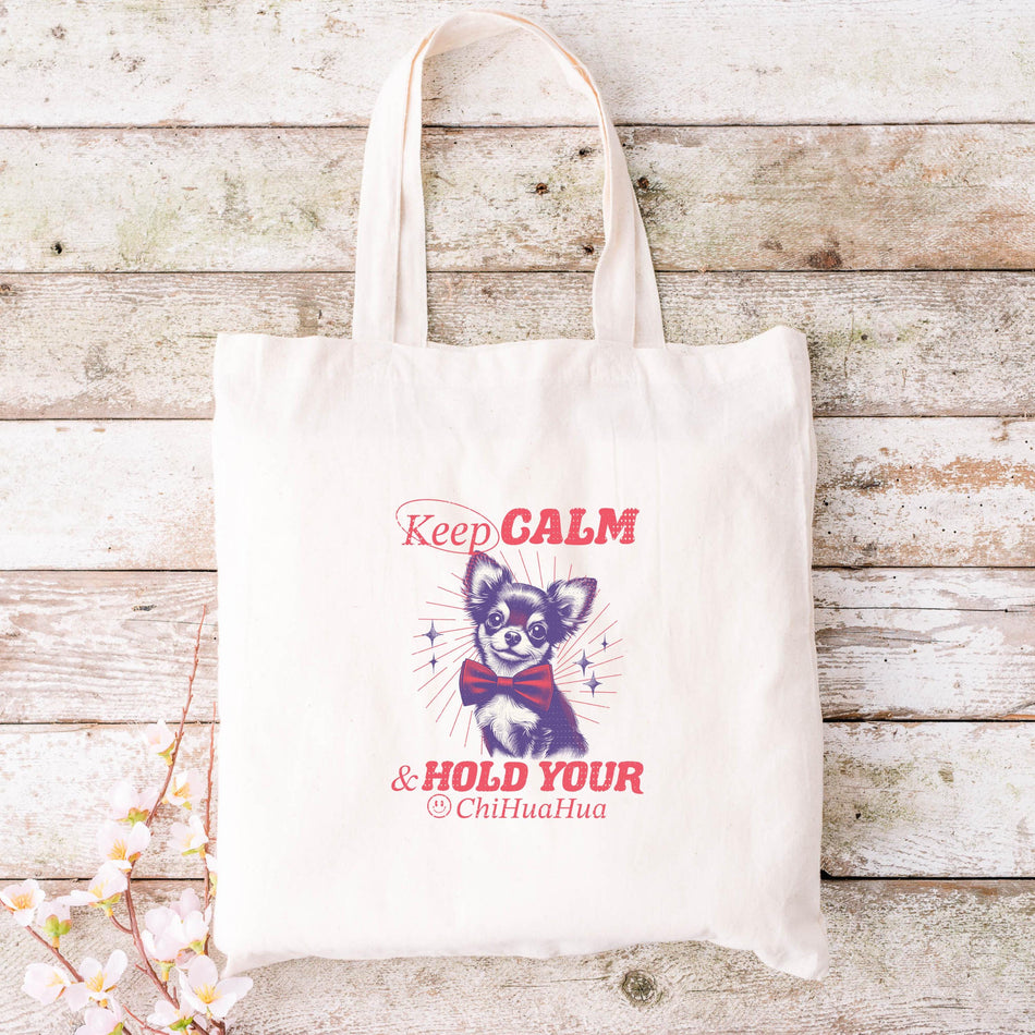Chic Chihuahua Tote Bag - Keep Calm & Hold Your Dog, Pet Lover Gift, Eco-Friendly Shopping Bag, Cute Dog Mom Tote, Fun Animal Lover Bag