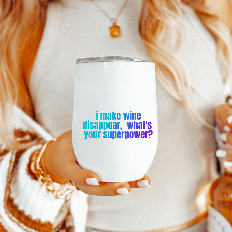 Funny Wine Tumbler - "I make wine disappear, what's your superpower?" - Perfect for Gifts, Wine Lovers, Parties, and Relaxation